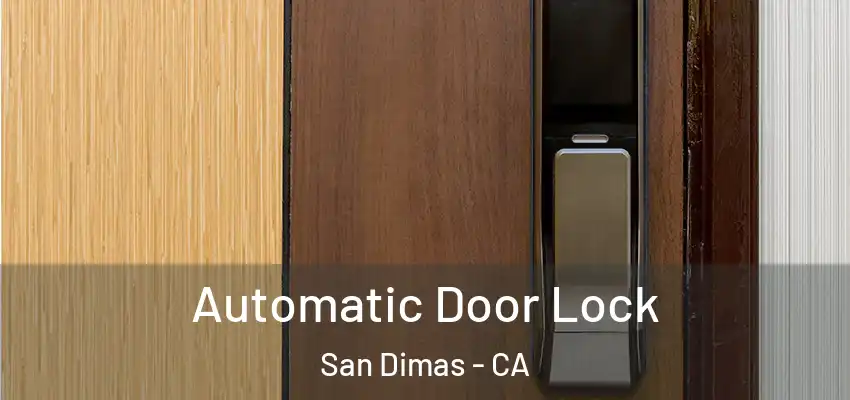  Automatic Door Lock San Dimas - CA