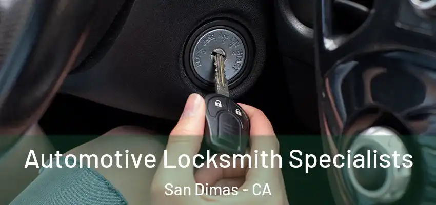  Automotive Locksmith Specialists San Dimas - CA