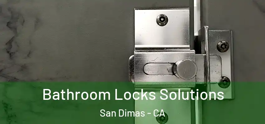  Bathroom Locks Solutions San Dimas - CA