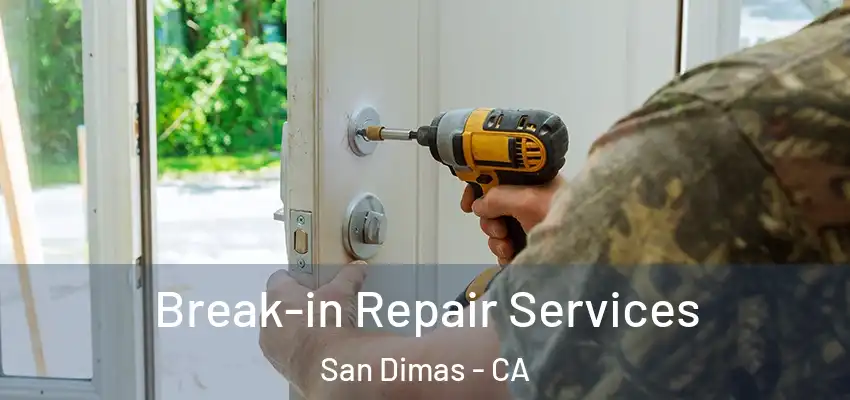  Break-in Repair Services San Dimas - CA