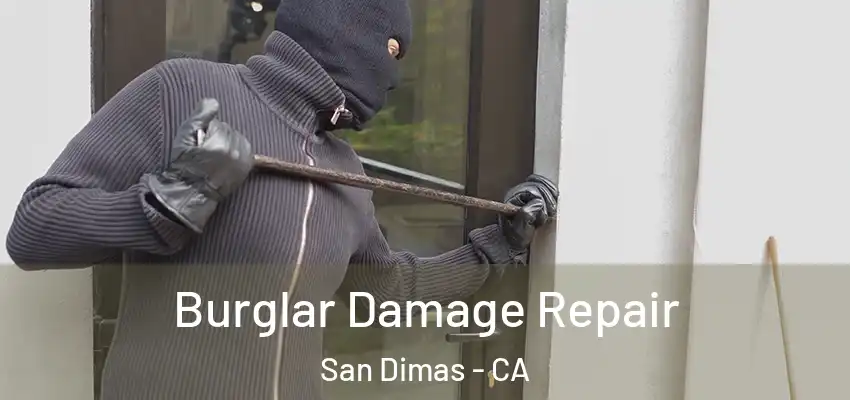  Burglar Damage Repair San Dimas - CA