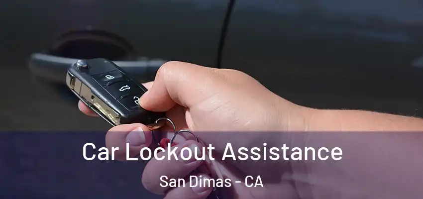  Car Lockout Assistance San Dimas - CA