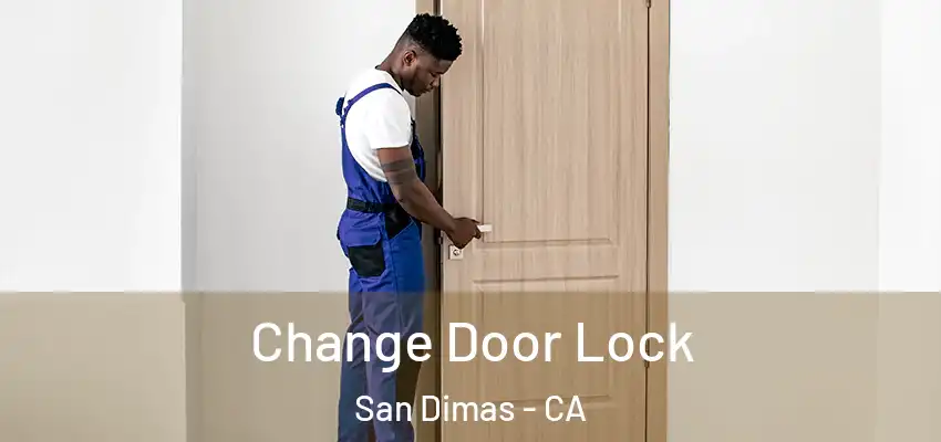  Change Door Lock San Dimas - CA