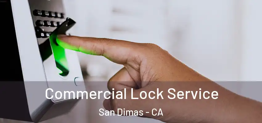  Commercial Lock Service San Dimas - CA