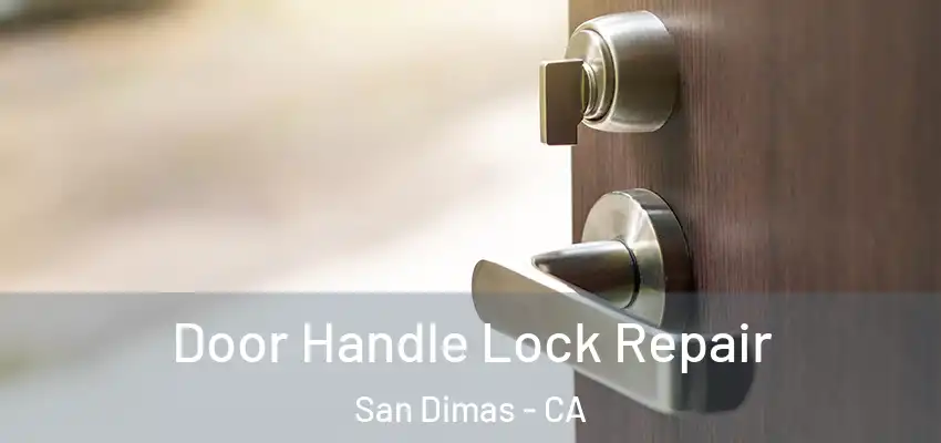  Door Handle Lock Repair San Dimas - CA