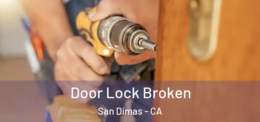 Door Lock Broken San Dimas - CA