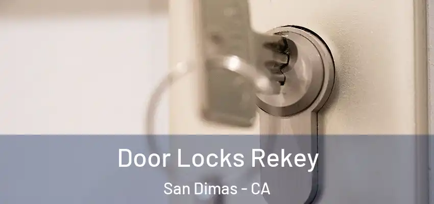  Door Locks Rekey San Dimas - CA