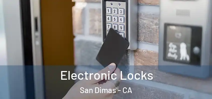  Electronic Locks San Dimas - CA