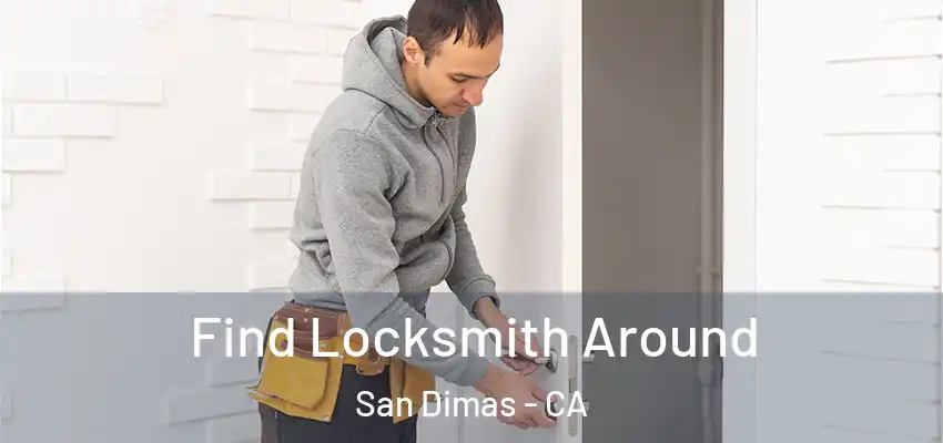  Find Locksmith Around San Dimas - CA