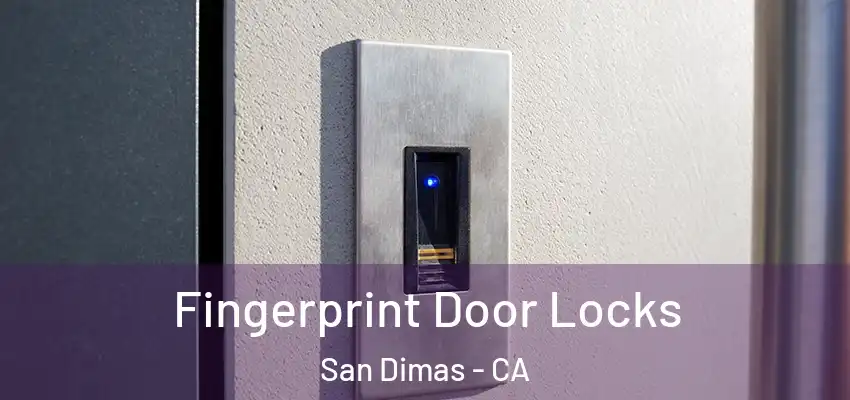  Fingerprint Door Locks San Dimas - CA