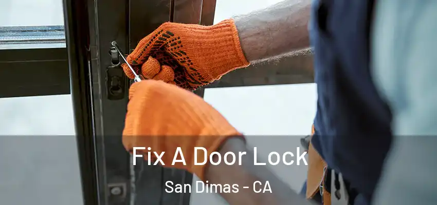  Fix A Door Lock San Dimas - CA