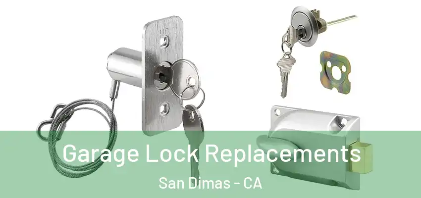  Garage Lock Replacements San Dimas - CA