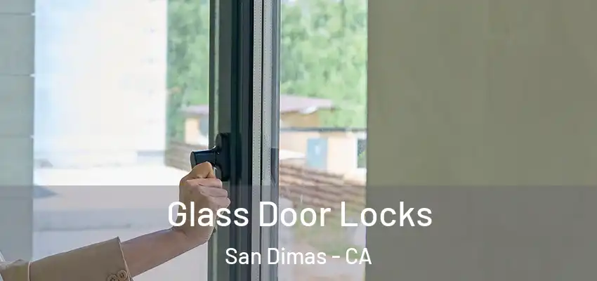  Glass Door Locks San Dimas - CA