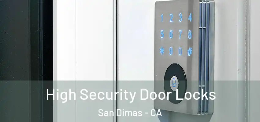  High Security Door Locks San Dimas - CA