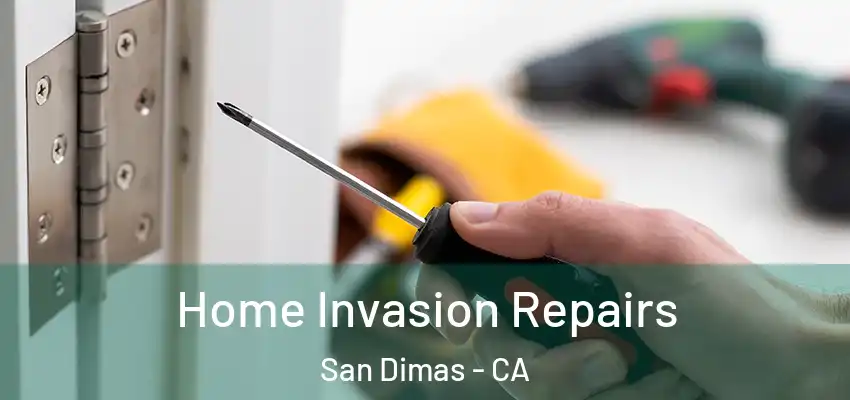  Home Invasion Repairs San Dimas - CA