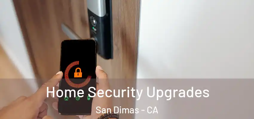  Home Security Upgrades San Dimas - CA