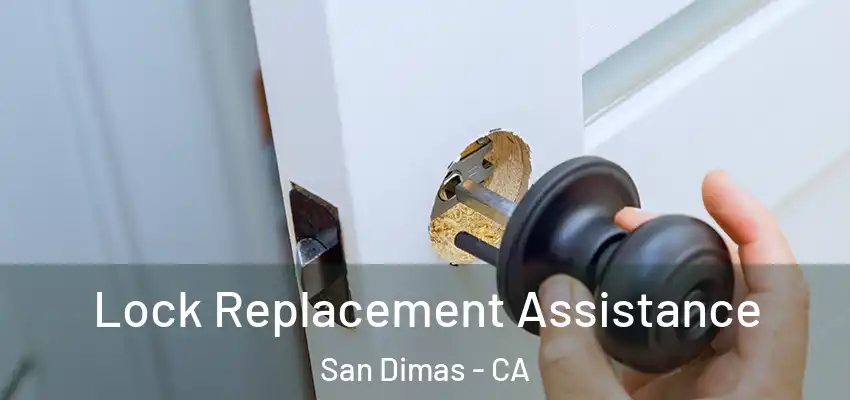 Lock Replacement Assistance San Dimas - CA
