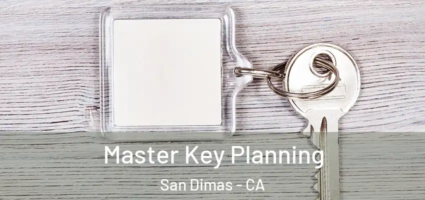 Master Key Planning San Dimas - CA