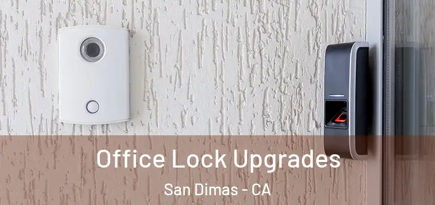  Office Lock Upgrades San Dimas - CA