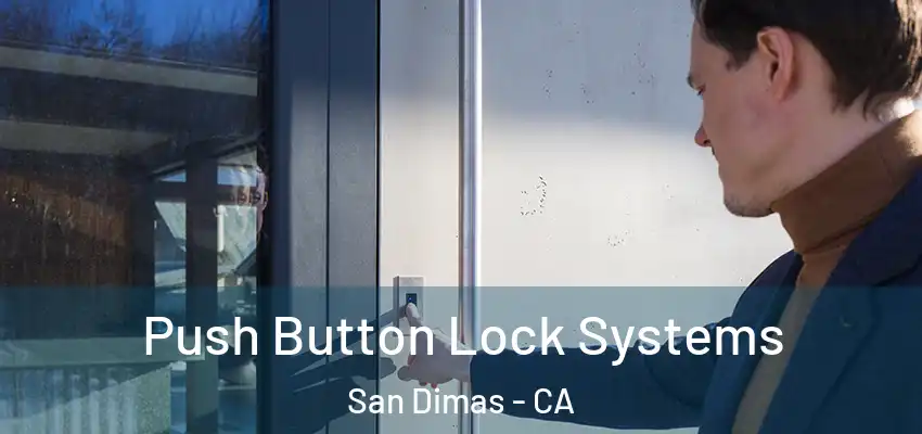  Push Button Lock Systems San Dimas - CA