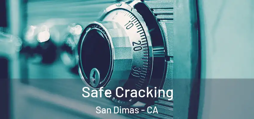  Safe Cracking San Dimas - CA