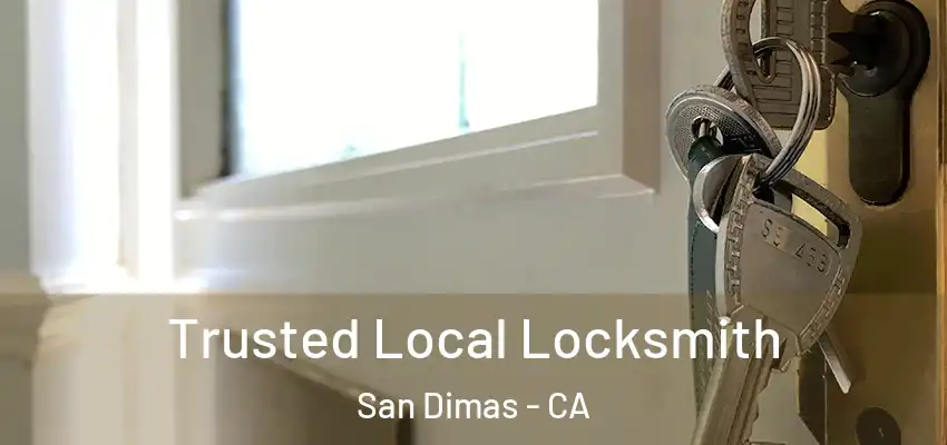  Trusted Local Locksmith San Dimas - CA