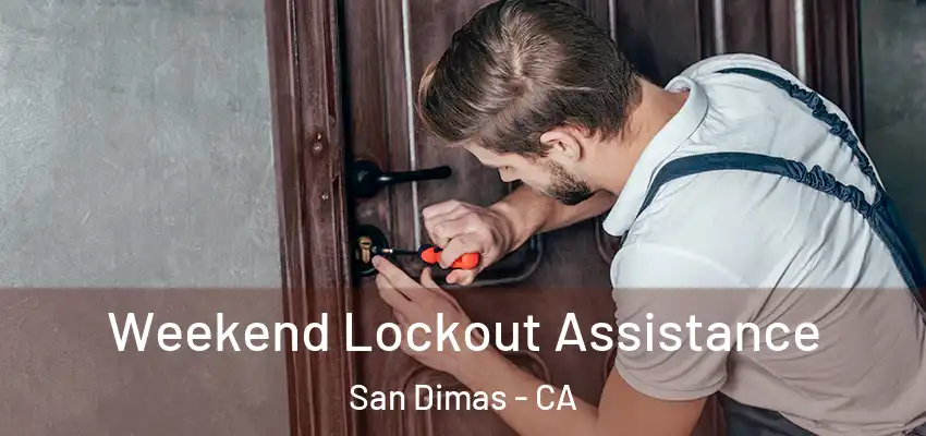  Weekend Lockout Assistance San Dimas - CA