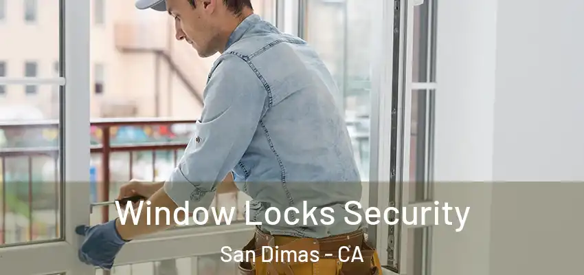  Window Locks Security San Dimas - CA